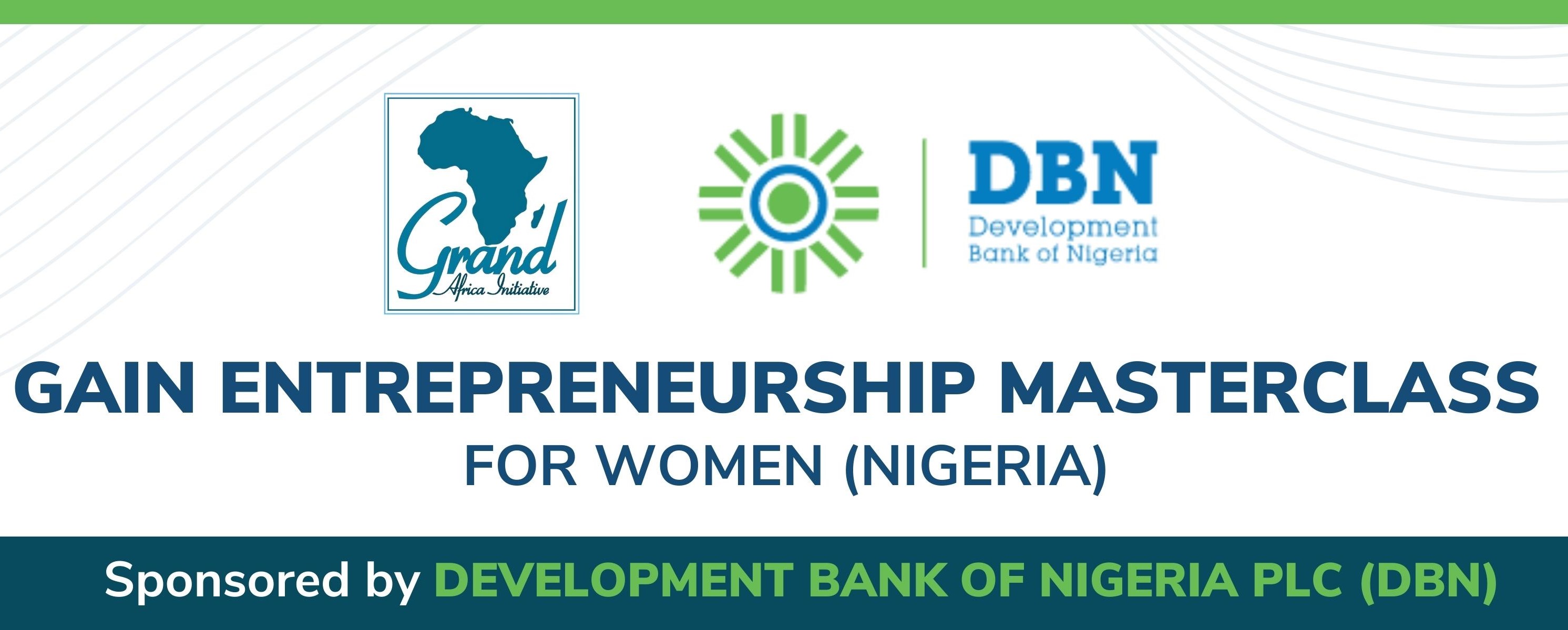 Grand Africa Initiative (GAIN) Partners the Development Bank of Nigeria to Train Nigerian Women on Entrepreneurship